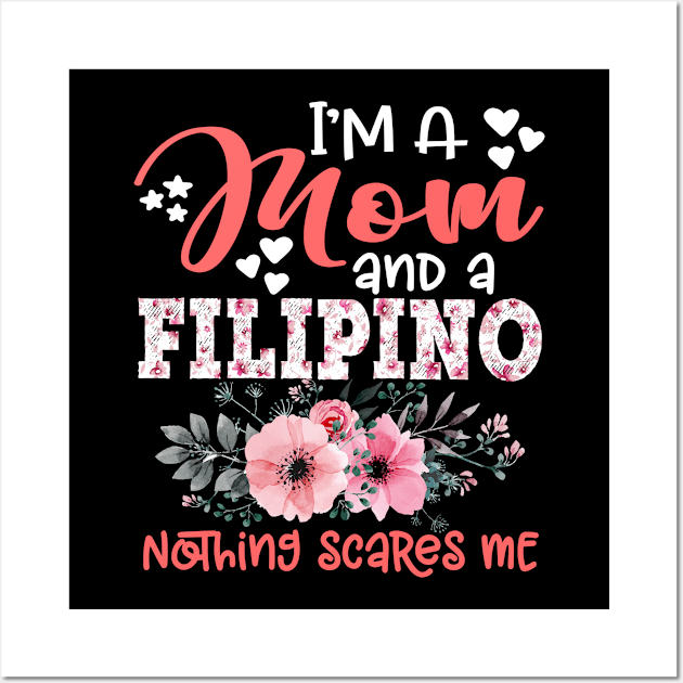 I'm Mom and Filipino Nothing Scares Me Floral Philippines Mother Gift Wall Art by Kens Shop